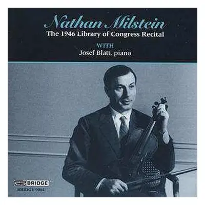 CD Nathan Milstein: The 1946 Library Of Congress Recital