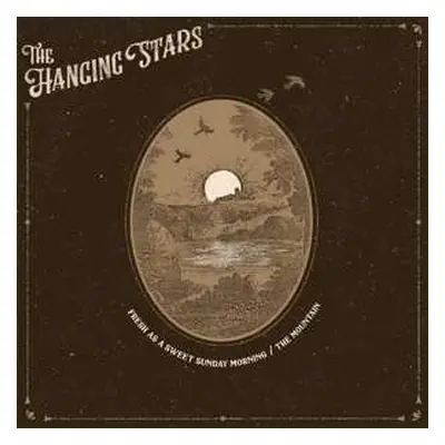 SP The Hanging Stars: Fresh As A Sweet Sunday Morning / The Mountain