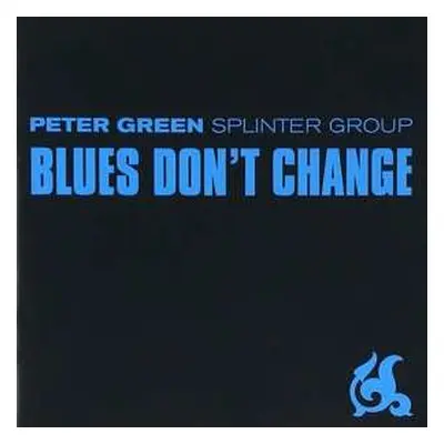 CD Peter Green Splinter Group: Blues Don't Change