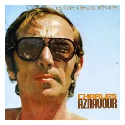 CD Charles Aznavour: Entre Deux Rêves