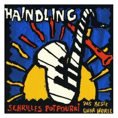 CD Haindling: Schrilles Potpourri - Das Beste Ohne Worte