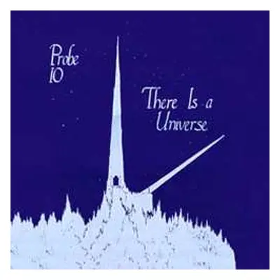 LP Probe 10: There Is A Universe