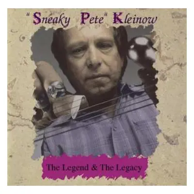 CD Sneaky Pete Kleinow: The Legend & The Legacy