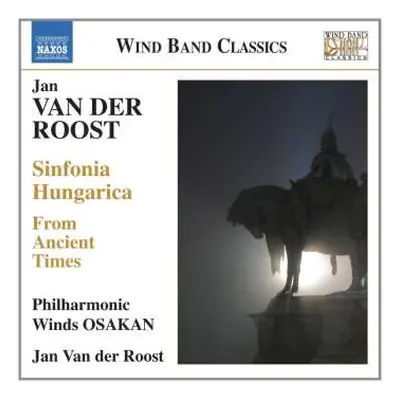 CD Jan Van Der Roost: From Ancient Times, Sinfonia Hungarica