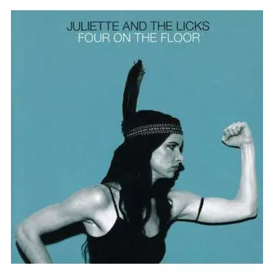 CD Juliette & The Licks: Four On The Floor