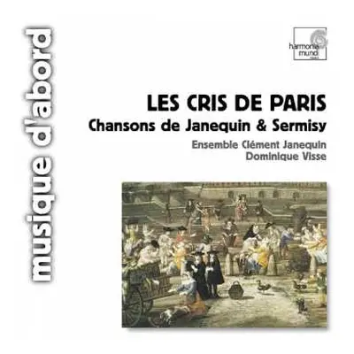 CD Ensemble Clément Janequin: Les Cris De Paris - Chansons De Janequin & Sermisy