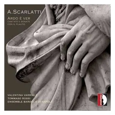 CD Alessandro Scarlatti: Ardo È Ver - Cantate E Sonate Con Il Flauto