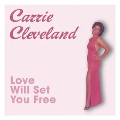 SP Carrie Cleveland: Love Will Set You Free LTD