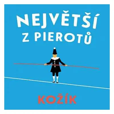 2CD Pavel Soukup: Kožík: Největší Z Pierotů