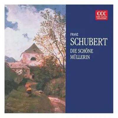 CD Franz Schubert: Die Schone Mullerin