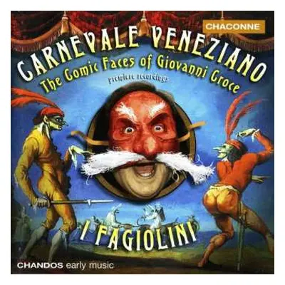 CD I Fagiolini: Carnevale Veneziano - The Comic Faces Of Giovanni Croce