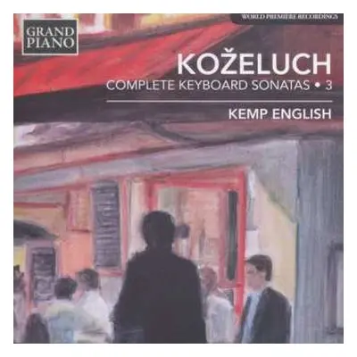 CD Leopold Kozeluch: Sämtliche Sonaten Für Tasteninstrumente Vol.3