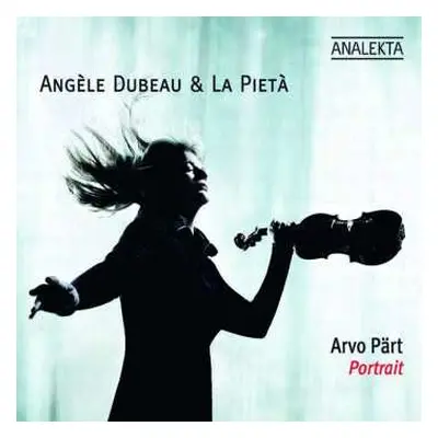 CD Angèle Dubeau: Arvo Pärt, Portrait