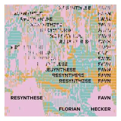 6CD Florian Hecker: Resynthese Favn