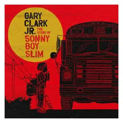 CD Gary Clark Jr.: The Story Of Sonny Boy Slim