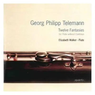 CD Georg Philipp Telemann: Elizabeth Walker - Georg Philipp Telemann Twelve Fantasias For Flute 