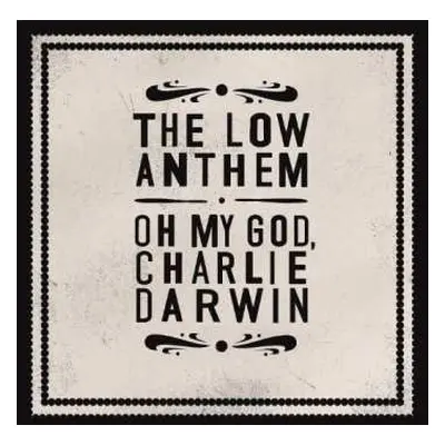 CD The Low Anthem: Oh My God, Charlie Darwin