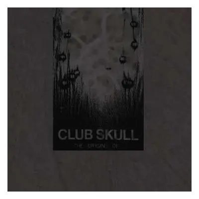 LP Club Skull: The Origins Of ... LTD