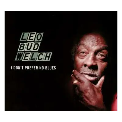 CD Leo Welch: I Don't Prefer No Blues