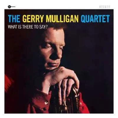 LP Gerry Mulligan Quartet: What Is There To Say? LTD