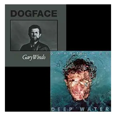 2CD Gary Windo: Deep Water/dogface