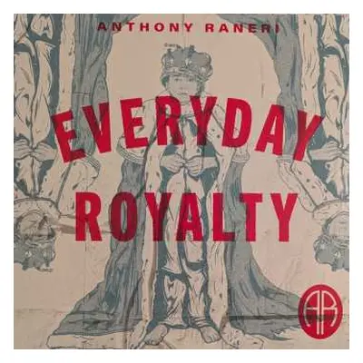 LP Anthony Raneri: Everyday Royalty