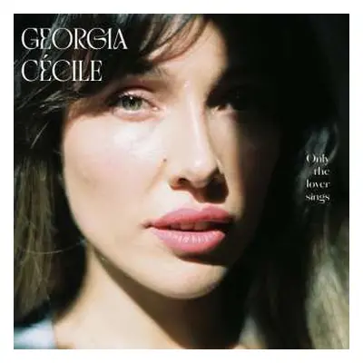 CD Georgia Cécile: Only The Lover Sings