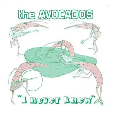 SP The Avocados: I Never Knew CLR | LTD