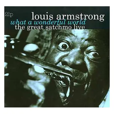 2LP Louis Armstrong: What A Wonderful World: The Great Satchmo Live