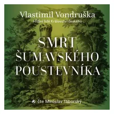 CD Miroslav Táborský: Vondruška: Smrt šumavského Poustevníka - Hříšní Lidé Království českého