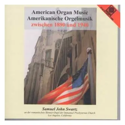 CD Various: Samuel John Swartz - Amerikanische Orgelmusik