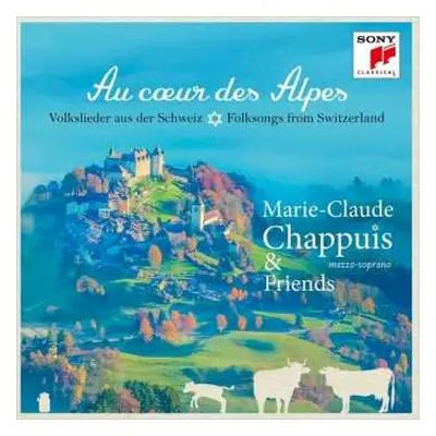 CD Marie-Claude Chappuis: Au Coeur des Alpes