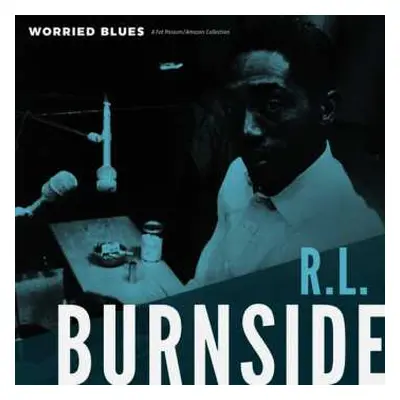 LP R.L. Burnside: Worried Blues