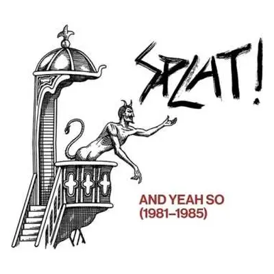 CD Splat: & Yeah So (1981-1985)