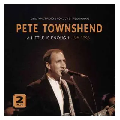 2CD Pete Townshend: A Little Is Enough - Ny 1998 (2cd)