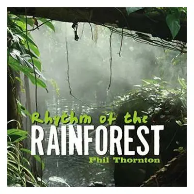 CD Phil Thornton: Rhythm Of The Rainforest