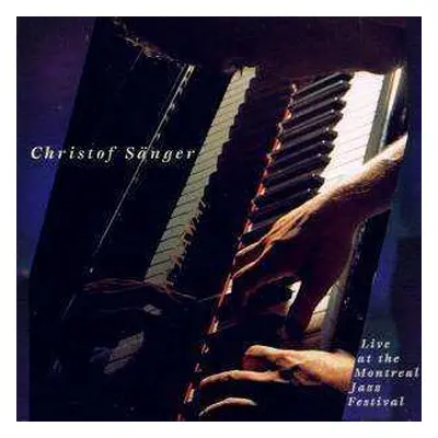 CD Christof Sänger: Live At The Montreal Jazz Festival