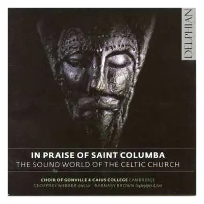 CD The Choir Of Gonville & Caius College: In Praise Of Saint Columba: The Sound World Of The Cel