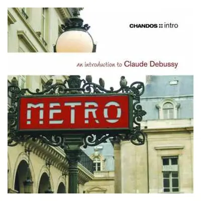 CD Claude Debussy: An introduction to Claude Debussy