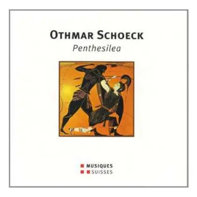 2CD Othmar Schoeck: Penthesilea (oper In Einem Akt)