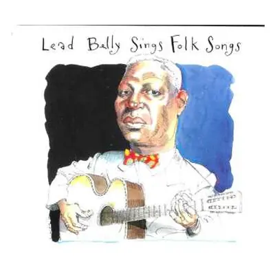 2CD Leadbelly: Lead Belly Sings Folk Songs