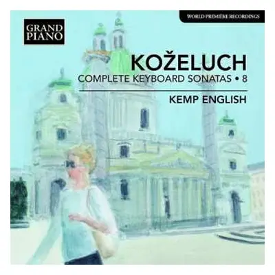 CD Leopold Kozeluch: Sämtliche Sonaten Für Tasteninstrumente Vol.8