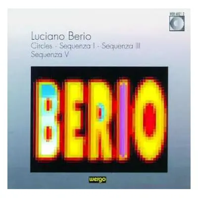 CD Luciano Berio: Circles · Sequenza I · Sequenza III · Sequenza V