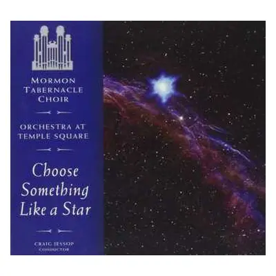 CD Mormon Tabernacle Choir: Choose Something Like A Star : The Choral Music of Randall Thompson