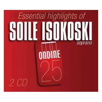 2CD Various: Soile Isokoski - Essential Highlights