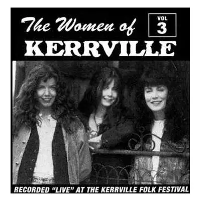 CD Various: The Women Of Kerrville Vol. 3 (Recorded "Live" At The Kerrville Folk Festival)