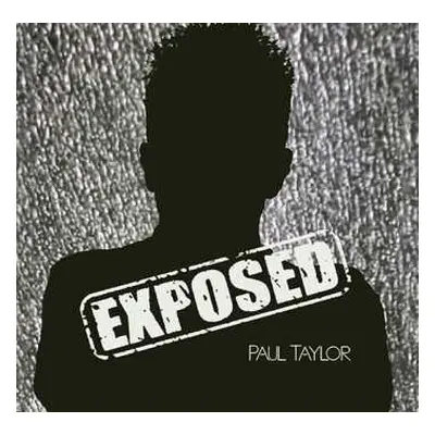 CD Paul Taylor: Exposed