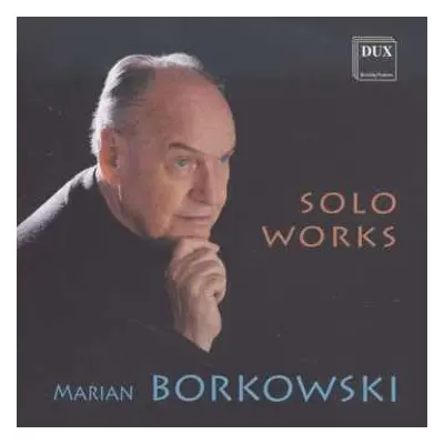 CD Marian Borkowski: Kammermusik "solo Works"