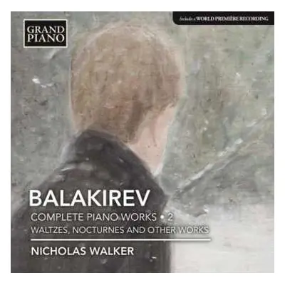 CD Mily Balakirev: Complete Piano Works • 2 (Waltzes, Nocturnes And Other Works)