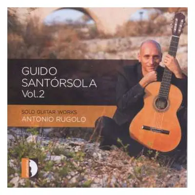 CD Antonio Rugolo: Guido Santórsola Vol. 2 - Solo Guitar Works